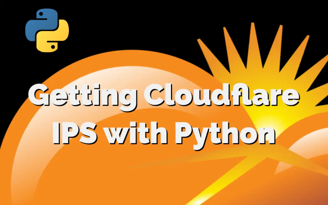 Getting Cloudflare IPS with Python – Quick recipe