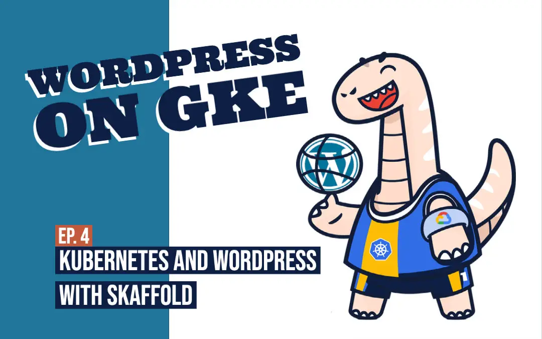 Develop for Kubernetes and WordPress with Skaffold