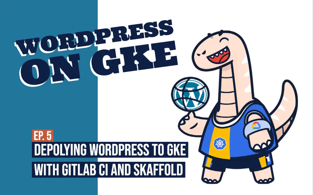 Deploying WordPress and MySql using Skaffold to Google Kubernetes Engine