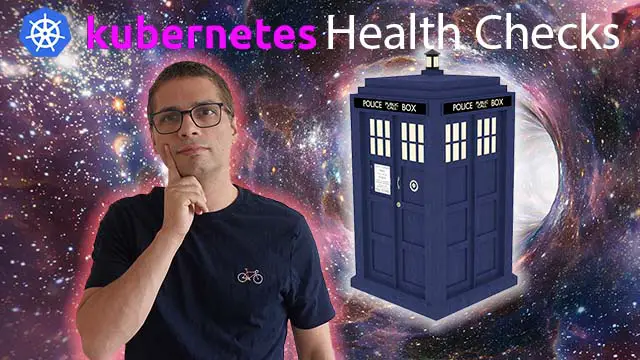 Why are Kubernetes Health Checks useful and, what happens if you don’t have them?