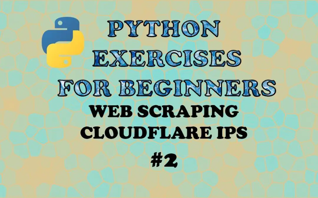 Python Exercise for Beginners – Getting a list of IP addresses to Whitelist for Cloudflare